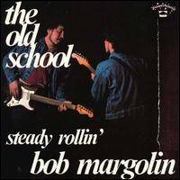 Bob Margolin : The Old School